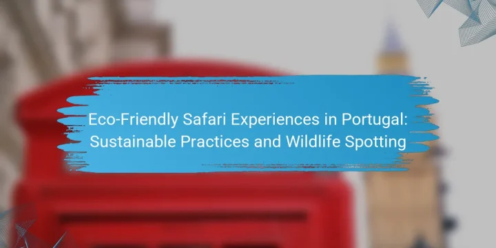 Eco-Friendly Safari Experiences in Portugal: Sustainable Practices and Wildlife Spotting