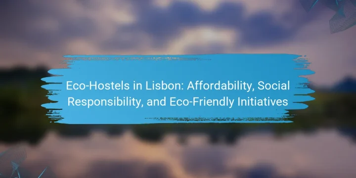 Eco-Hostels in Lisbon: Affordability, Social Responsibility, and Eco-Friendly Initiatives