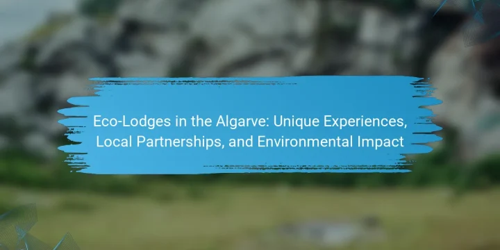 Eco-Lodges in the Algarve: Unique Experiences, Local Partnerships, and Environmental Impact