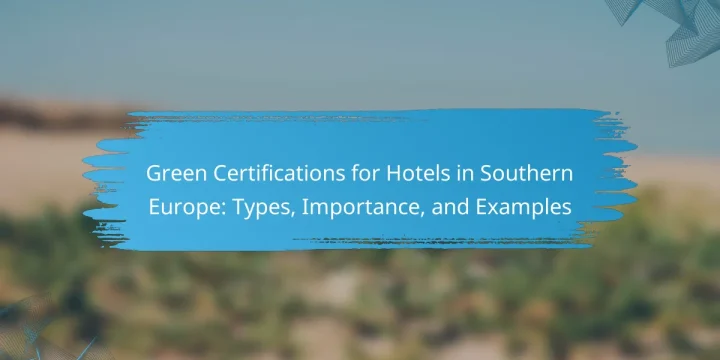 Green Certifications for Hotels in Southern Europe: Types, Importance, and Examples