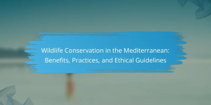 Wildlife Conservation in the Mediterranean: Benefits, Practices, and Ethical Guidelines