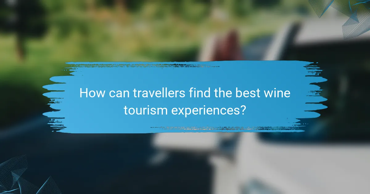 How can travellers find the best wine tourism experiences?