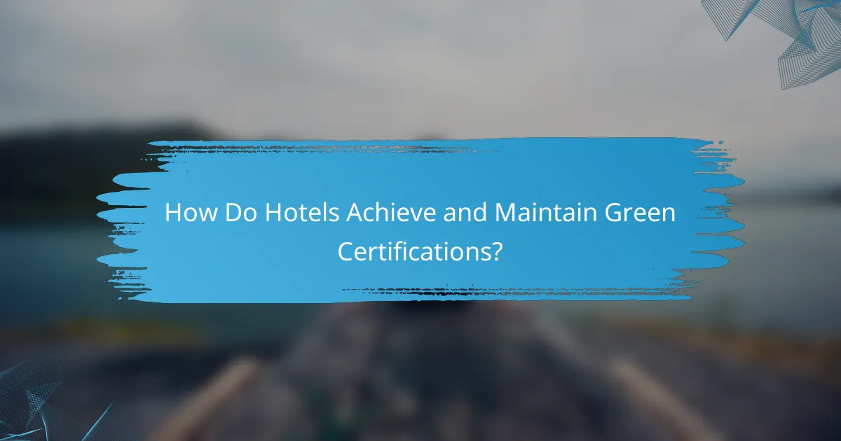 How Do Hotels Achieve and Maintain Green Certifications?