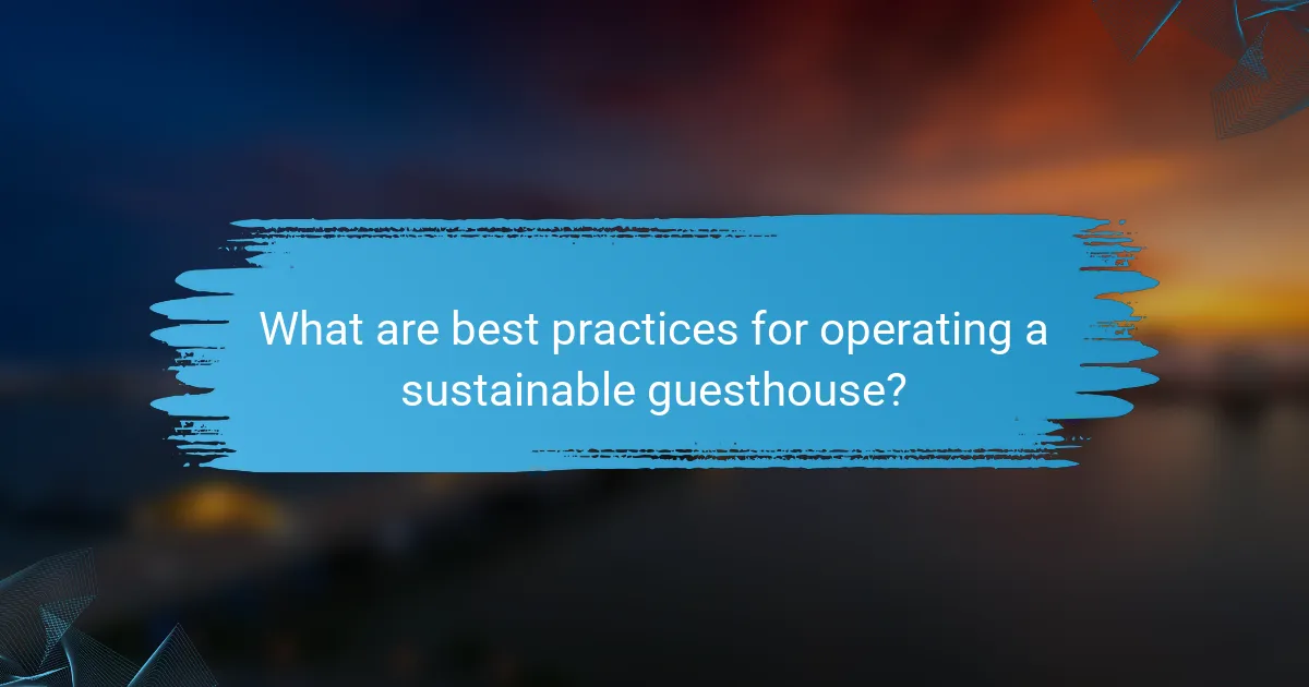What are best practices for operating a sustainable guesthouse?