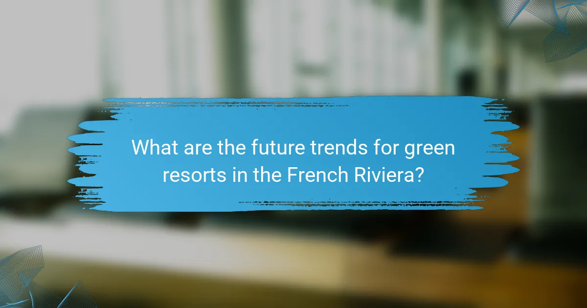 What are the future trends for green resorts in the French Riviera?