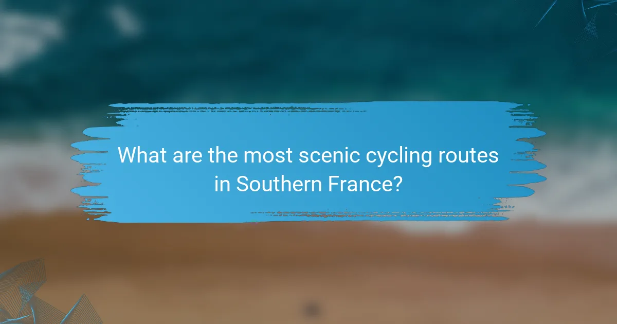 What are the most scenic cycling routes in Southern France?