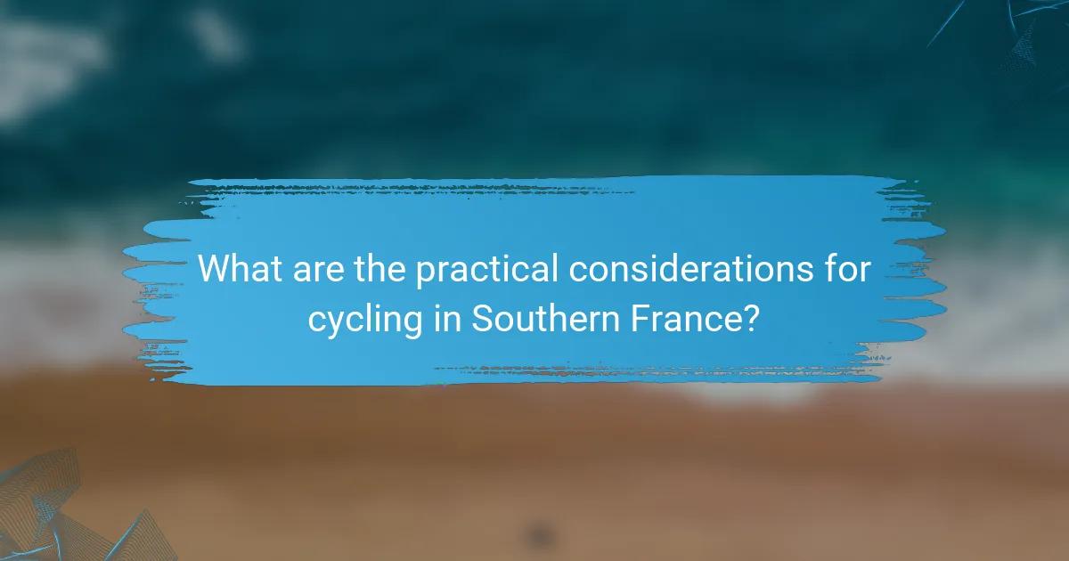 What are the practical considerations for cycling in Southern France?