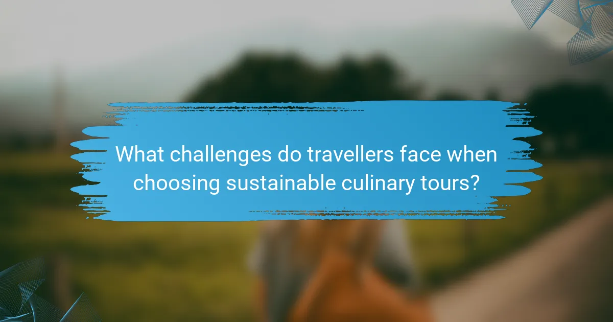 What challenges do travellers face when choosing sustainable culinary tours?