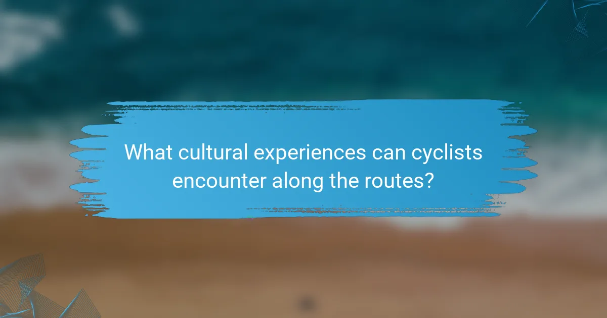 What cultural experiences can cyclists encounter along the routes?