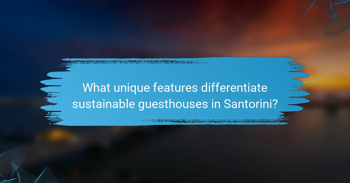 What unique features differentiate sustainable guesthouses in Santorini?
