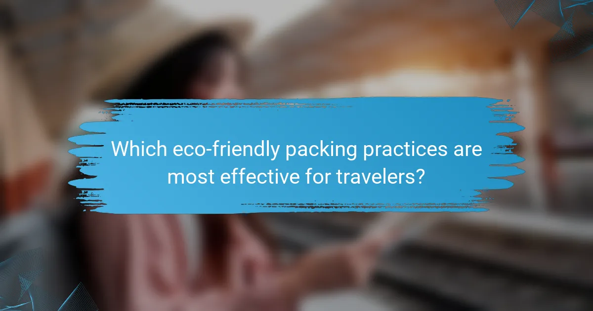 Which eco-friendly packing practices are most effective for travelers?