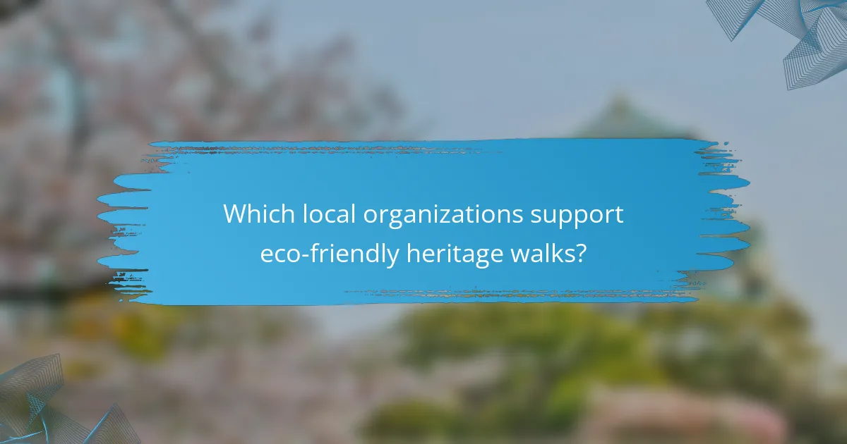 Which local organizations support eco-friendly heritage walks?