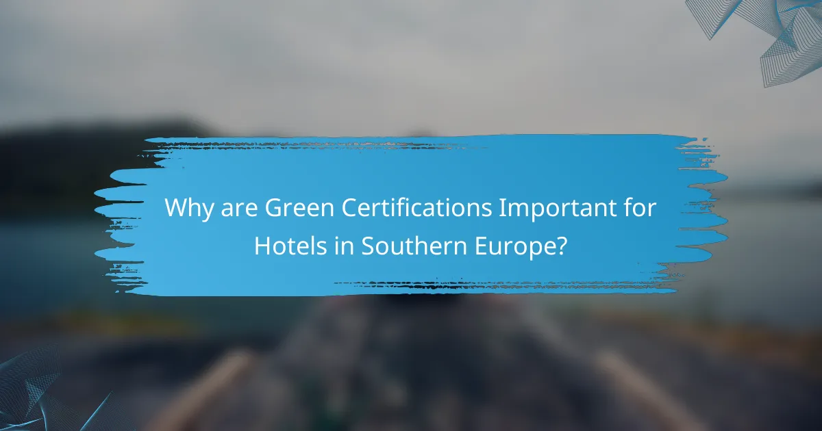 Why are Green Certifications Important for Hotels in Southern Europe?