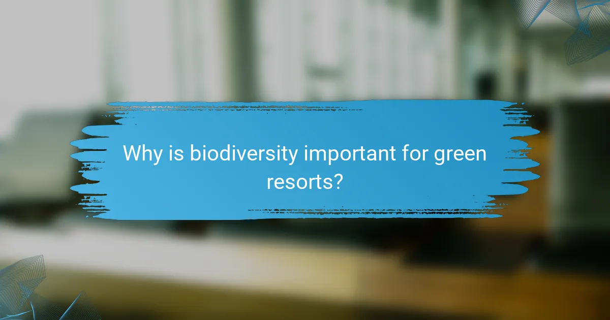 Why is biodiversity important for green resorts?